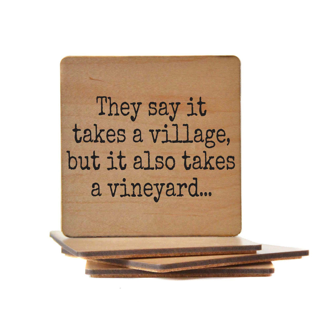 It Takes A Village But It Also Takes A Vineyard - COA139 - 4 Per Pack ($3.25 Per Coaster)