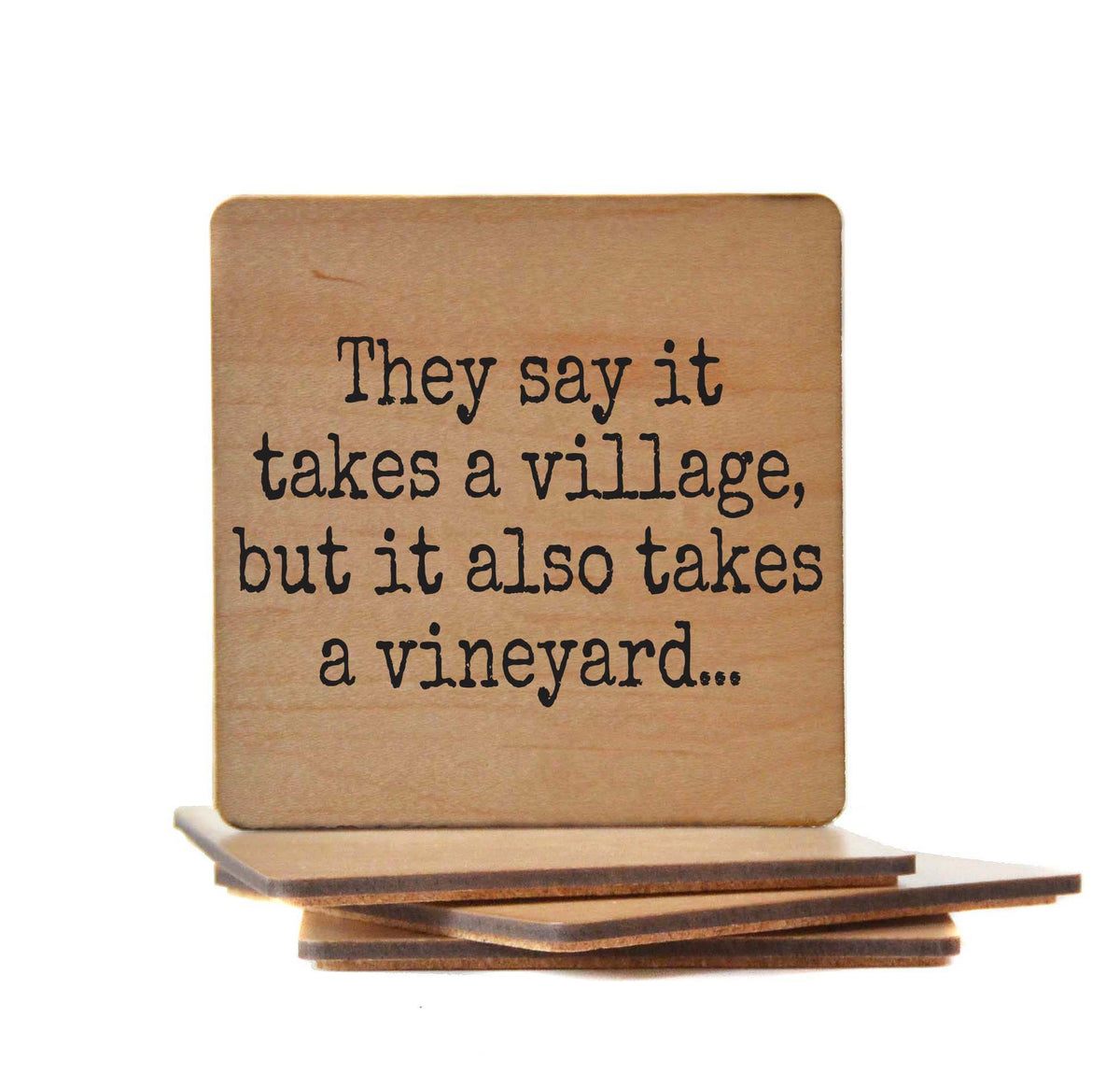 It Takes A Village But It Also Takes A Vineyard - COA139 - 4 Per Pack ($3.25 Per Coaster)