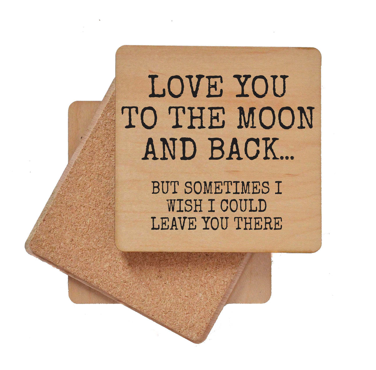 Love You To The Moon And Back - COA140 - 4 Per Pack ($3.25 Per Coaster)