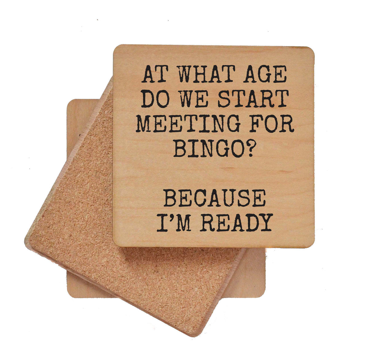 At What Age Do We Start Meeting For Bingo - COA145 - 4 Per Pack ($3.25 Per Coaster)