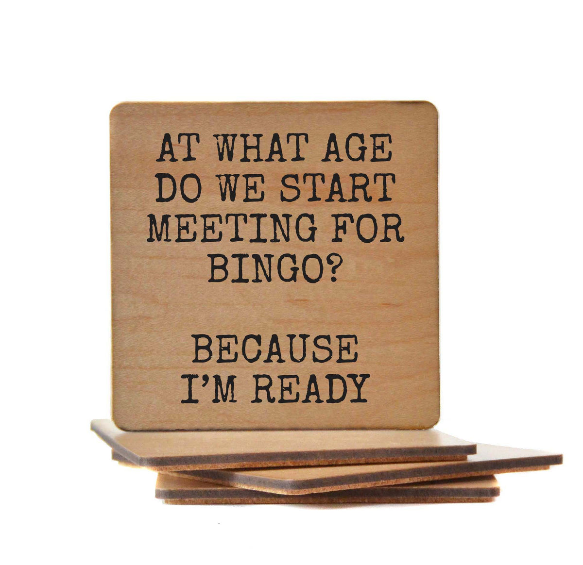 At What Age Do We Start Meeting For Bingo - COA145 - 4 Per Pack ($3.25 Per Coaster)