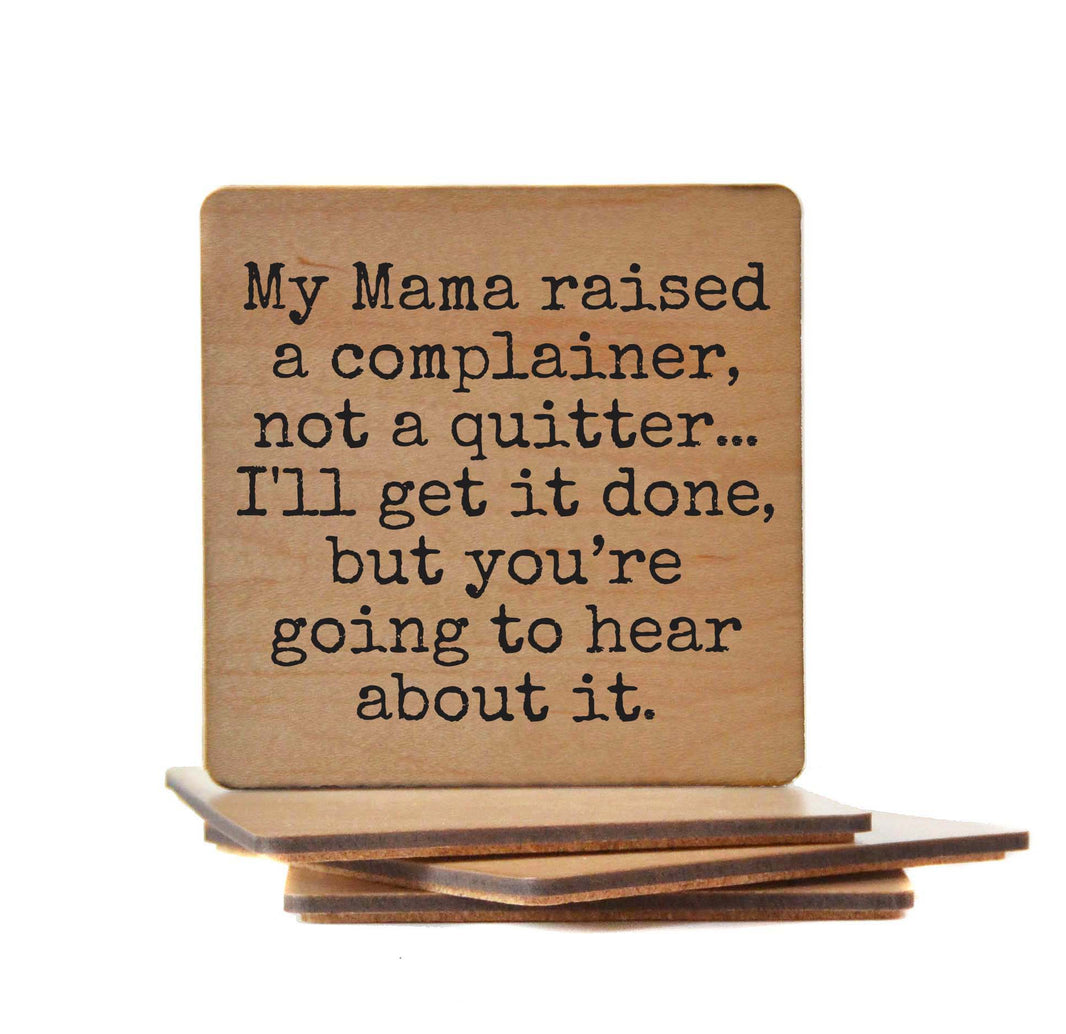 Mama Raised A Complainer Not A Quitter - COA148 - 4 Per Pack ($3.25 Per Coaster)
