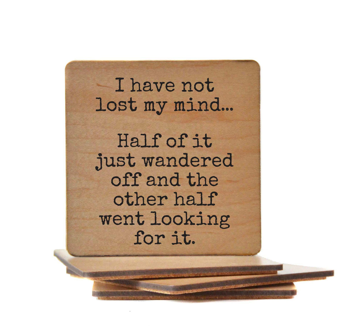 Half My Mind Wandered Off - COA163 - 4 Per Pack ($3.25 Per Coaster)