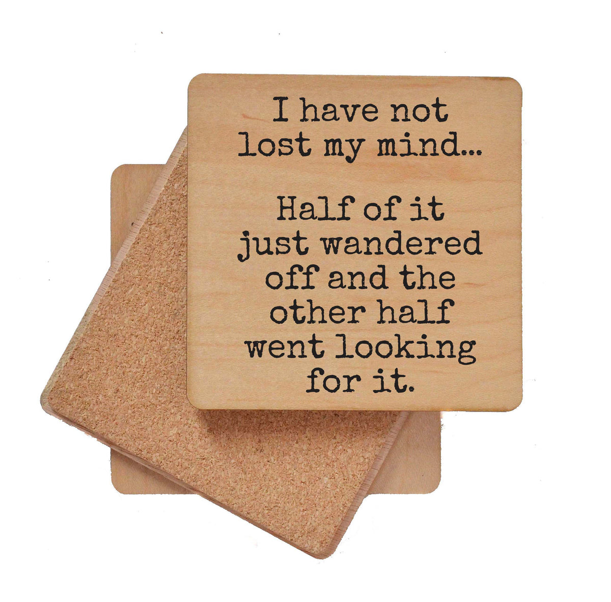 Half My Mind Wandered Off - COA163 - 4 Per Pack ($3.25 Per Coaster)