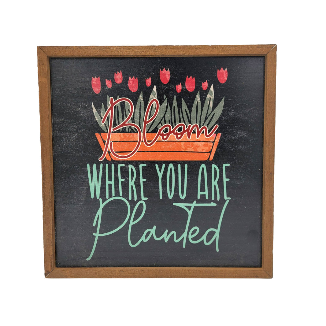 Bloom Where you are Planted Garden Sign - Spring Décor - CW058 - 2 Per Pack ($11.00 Per Sign)