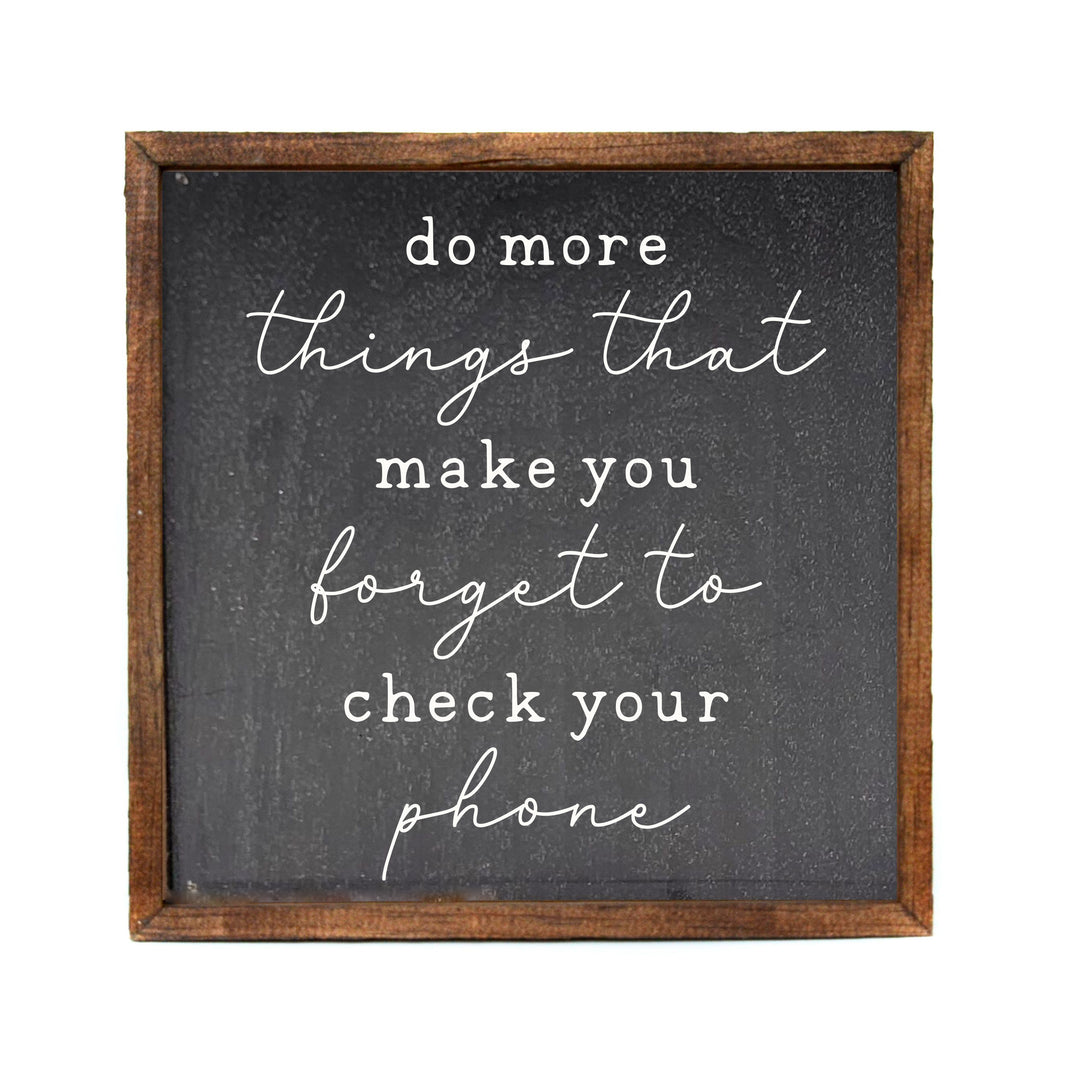 Forget To Check Your Phone Home Decor With Sayings - CW079 - 2 Per Pack ($11.00 Per Sign)