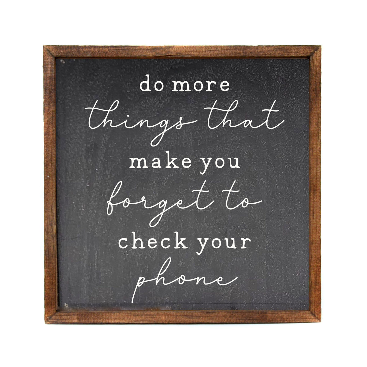 Forget To Check Your Phone Home Decor With Sayings - CW079 - 2 Per Pack ($11.00 Per Sign)