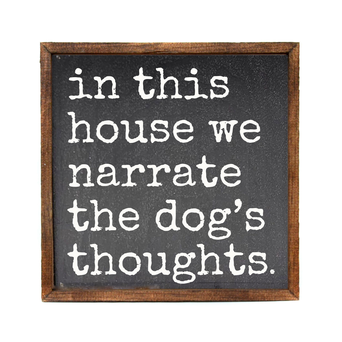 Narrate The Dog's Thoughts Home Decor With Dog Signs - CW080 - 2 Per Pack ($11.00 Per Sign)