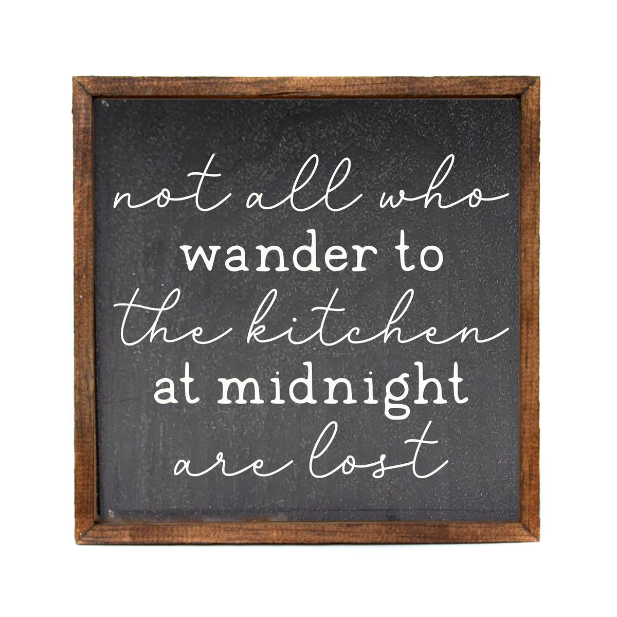 Not All Who Wander to The Kitchen Are Lost Home Decor Signs - CW081 - 2 Per Pack ($11.00 Per Sign)