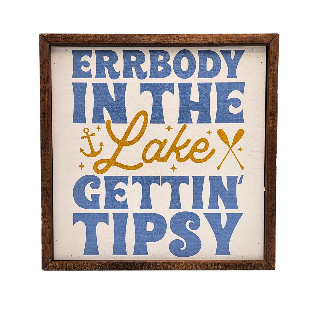 10x10 Errbody in the Lake Gettin Tipsy - CW090 - 2 Per Pack ($11.00 Per Sign)