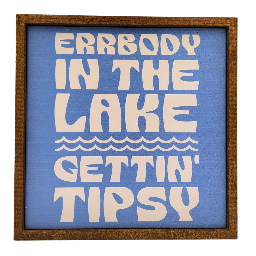 10x10 Errbody in the Lake Gettin Tipsy - CW116 - 2 Per Pack ($11.00 Per Sign)