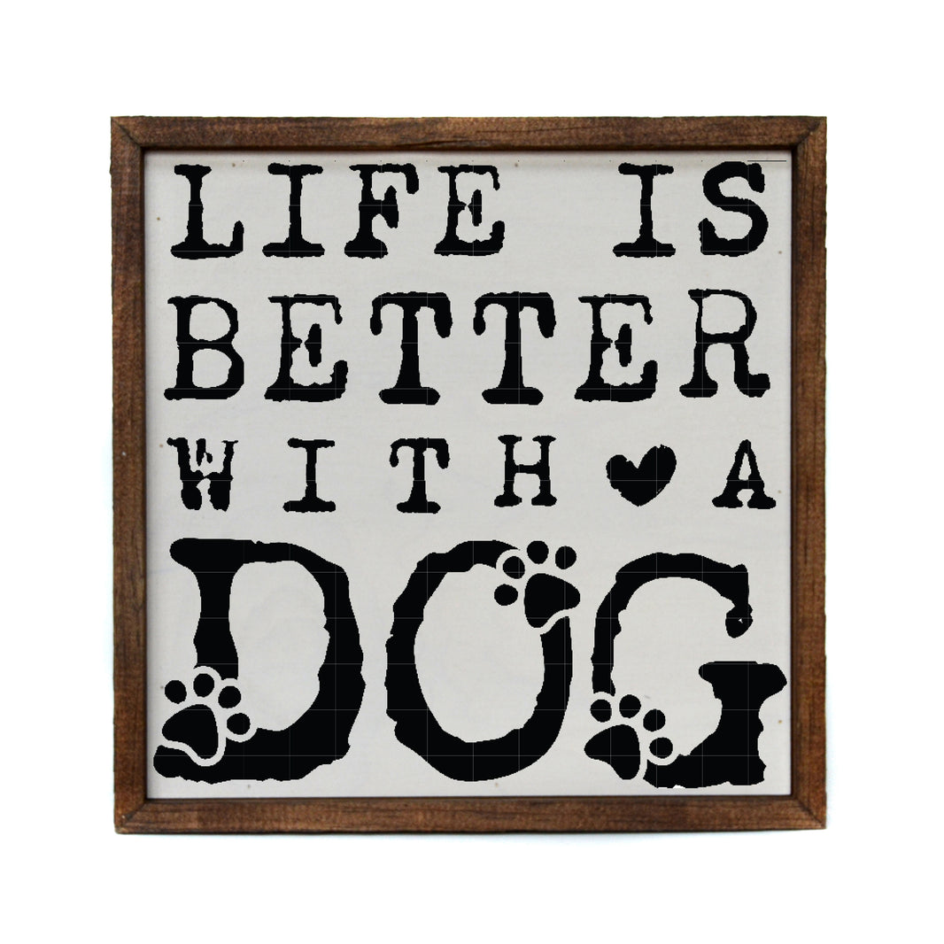 10x10 Life Is Better With A Dog - CW126 - 2 Per Pack ($11.00 Per Sign)