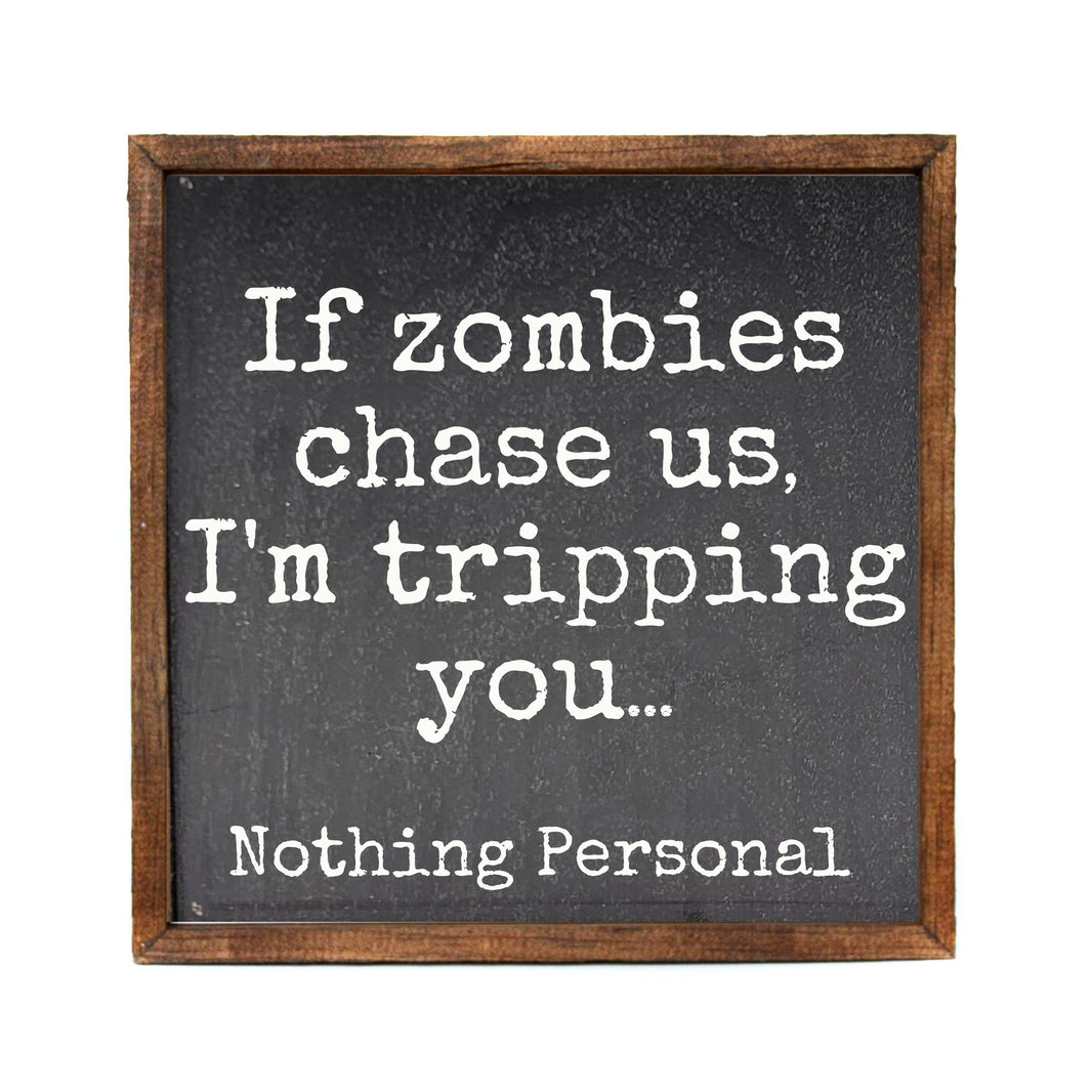 10x10 If Zombies Chase Us I'm Tripping You - CW128 - 2 Per Pack ($11.00 Per Sign)