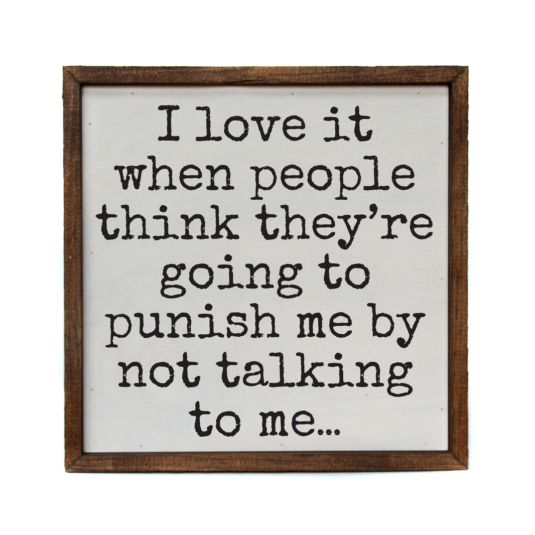 10x10 I Love It When People Think They Are Going - CW139 - 2 Per Pack ($11.00 Per Sign)