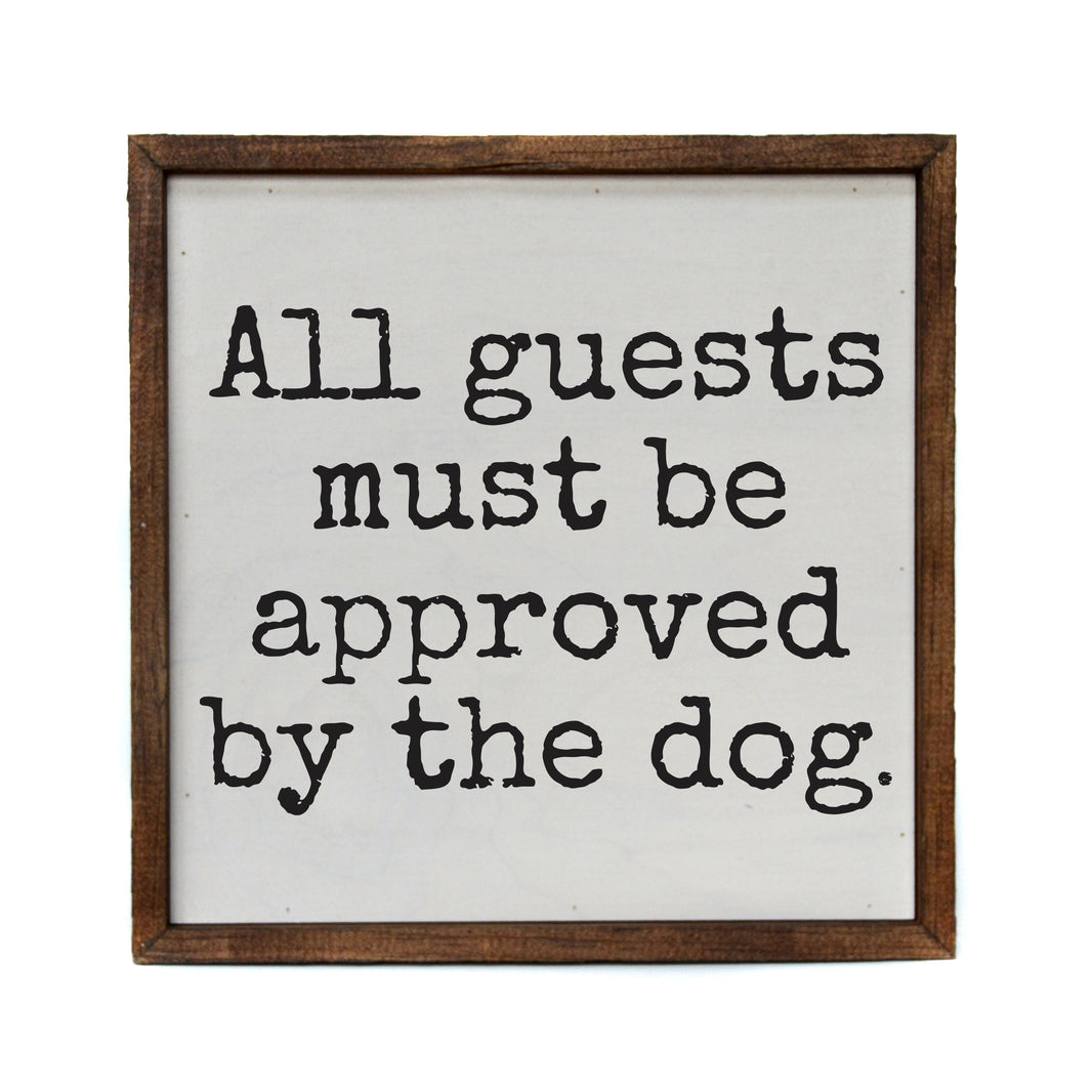 10x10 All Guests Must Be Approved By The Dog - CW141 - 2 Per Pack ($11.00 Per Sign)