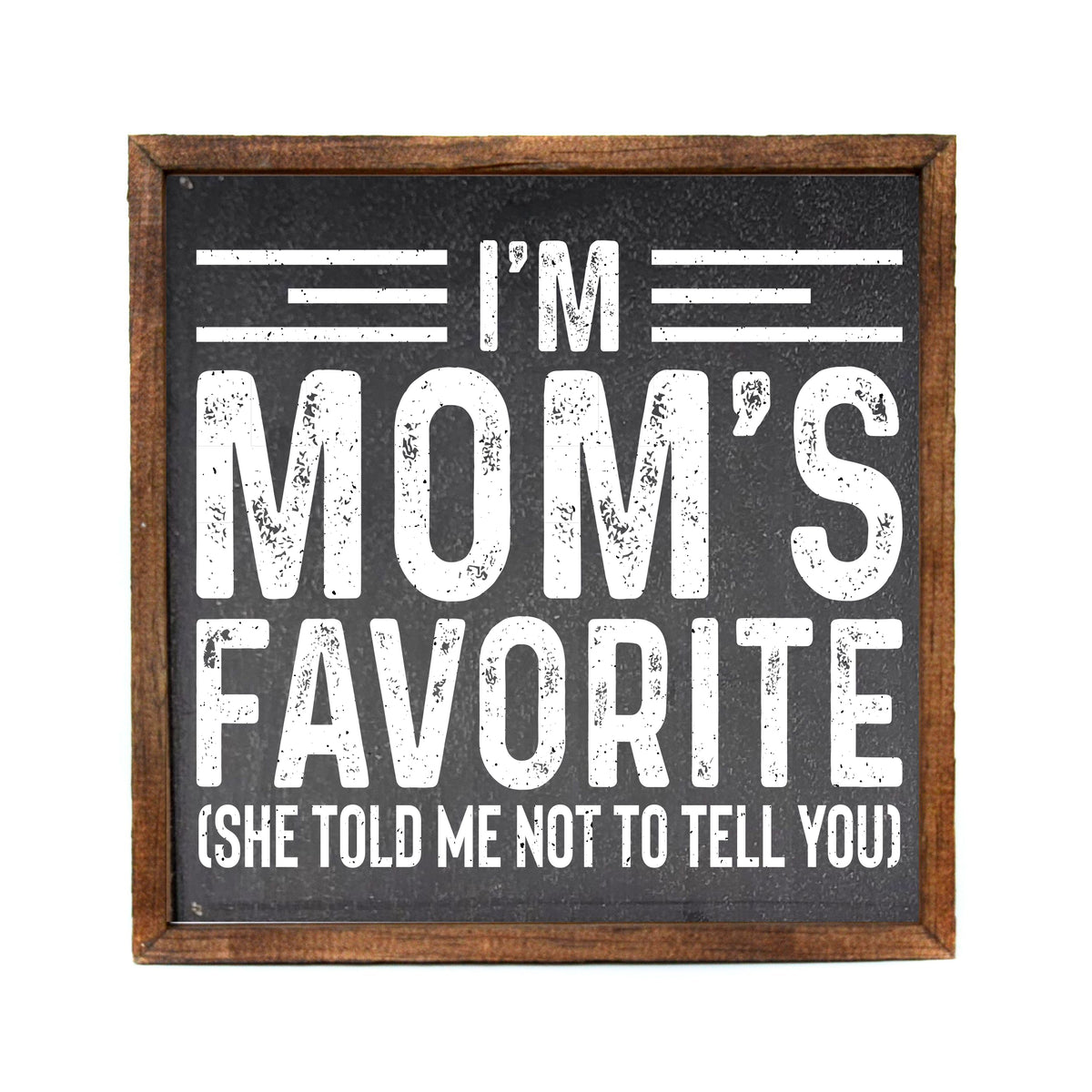 10x10 I'm Mom's Favorite - CW145 - 2 Per Pack ($11.00 Per Sign)