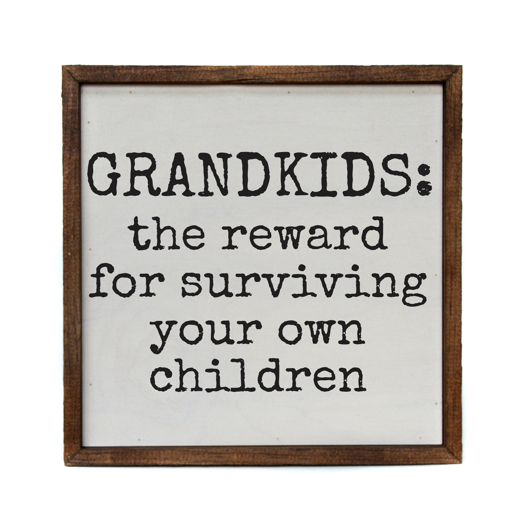 10x10 Grandkids The Reward For Surviving Your Own Children - CW148 - 2 Per Pack ($11.00 Per Sign)