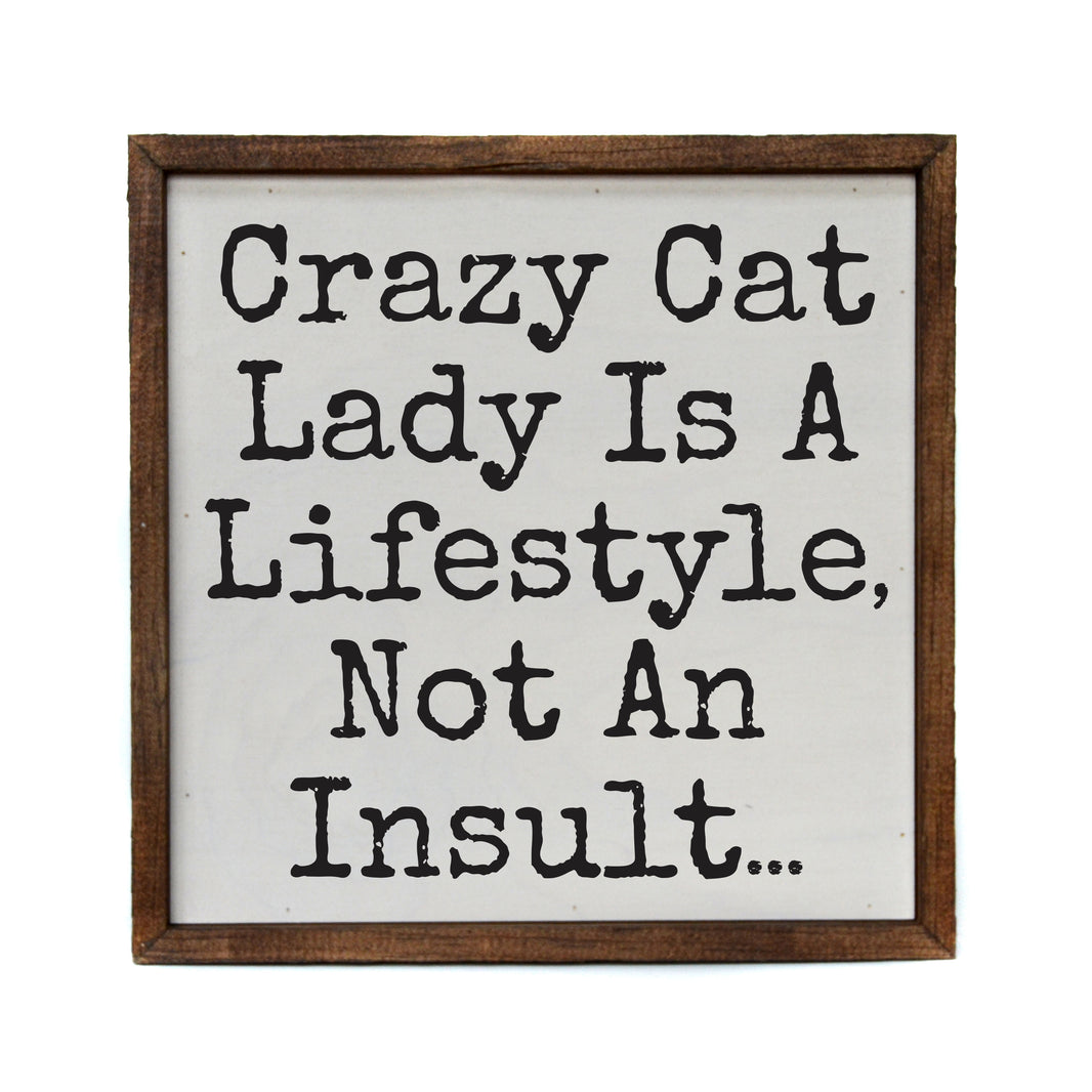 10x10 Crazy Cat Lady Is A Lifestyle Not An Insult - CW149 - 2 Per Pack ($11.00 Per Sign)