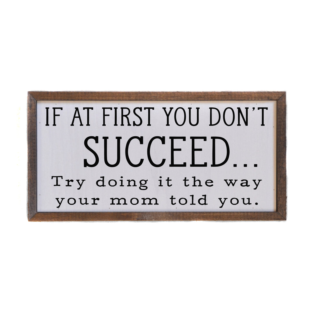 If at first you don't Succeed Mother's Day Sign 12x6  Sign - DW047 - 2 Per Pack ($10.00 Per Sign)