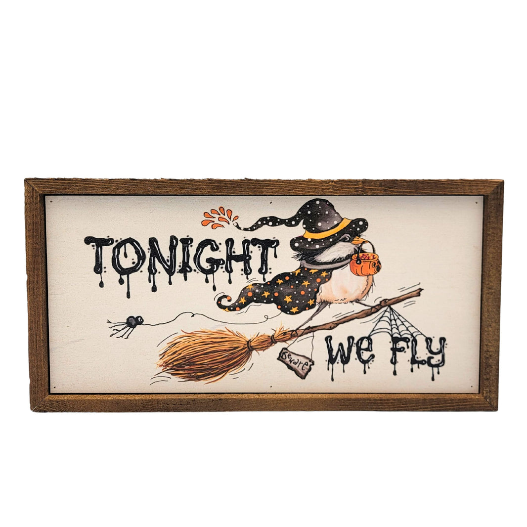 Tonight We Fly Halloween Decorations - Fall Decor - 12x6  Sign - DW051 - 2 Per Pack ($10.00 Per Sign)