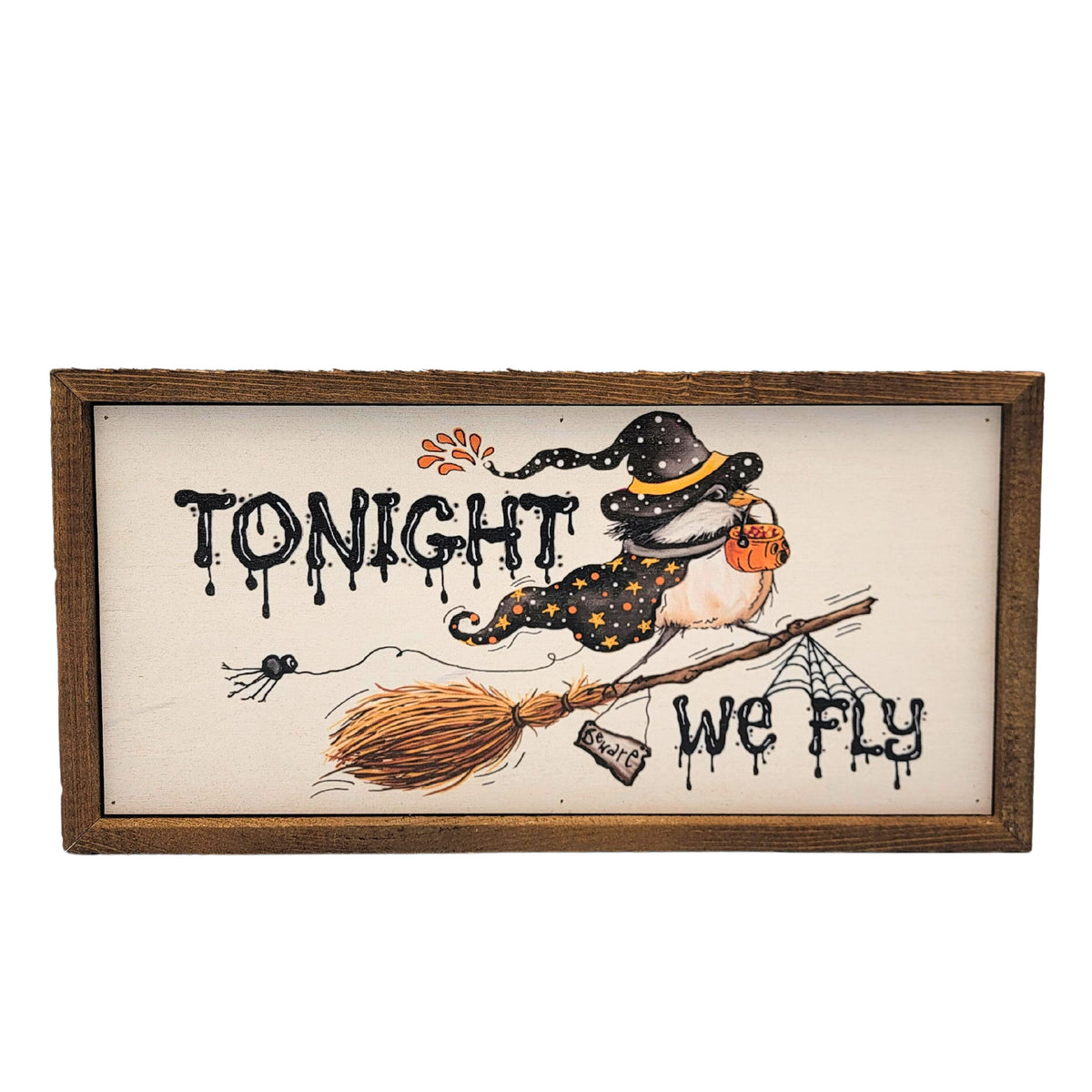 Tonight We Fly Halloween Decorations - Fall Decor - 12x6  Sign - DW051 - 2 Per Pack ($10.00 Per Sign)