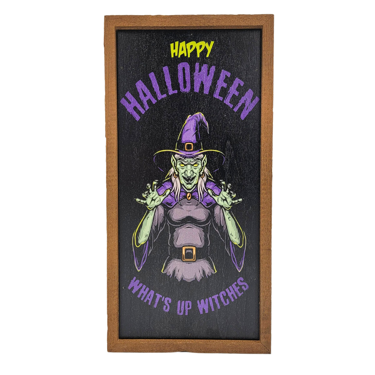 Happy Halloween What's up Witches Halloween Decorations - Fall Decor - 12x6  Sign - DW053 - 2 Per Pack ($10.00 Per Sign)
