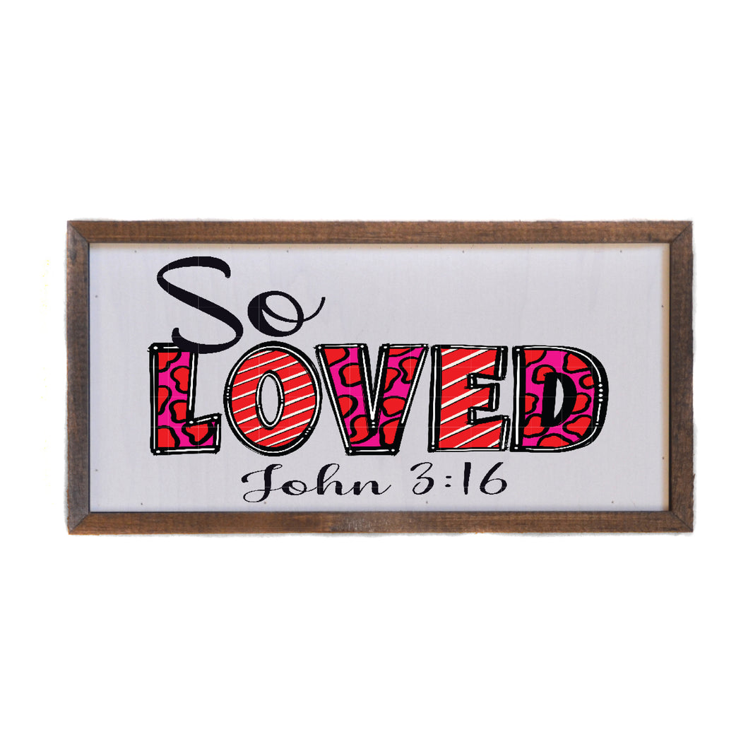 12x6 So Loved John 3:16 Valentine's Day Spiritual Signs - DW059 - 2 Per Pack ($10.00 Per Sign)