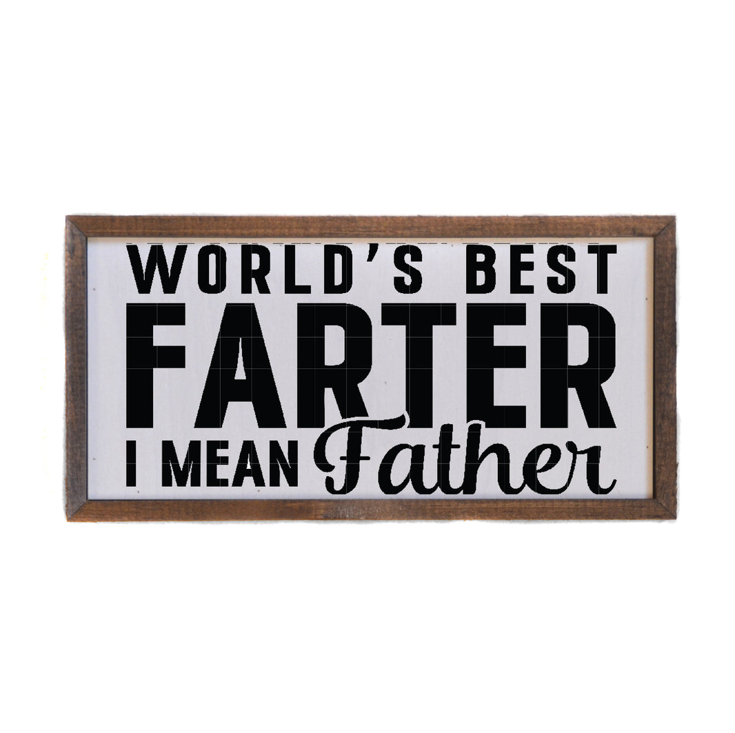 World's Best Farter I Mean Father - DW063 - 2 Per Pack ($10.00 Per Sign)
