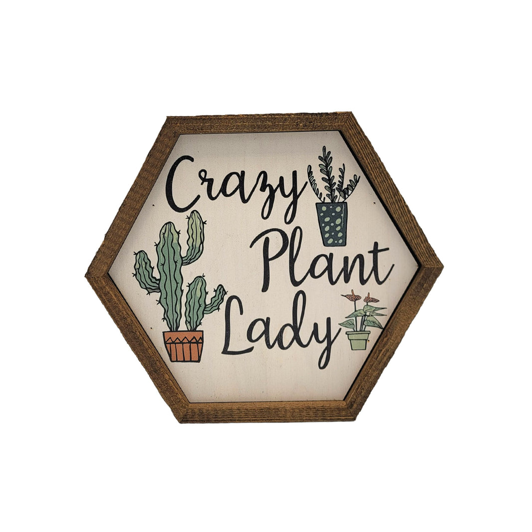 Crazy Plant Lady Garden Sign - Garden Décor - 8x7 Hexagon Sign - EW038 - 2 Per Pack ($8.75 Ea. Sign)