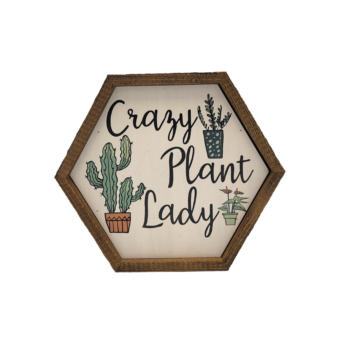 Crazy Plant Lady Garden Sign - Garden Décor - 8x7 Hexagon Sign - EW038 - 2 Per Pack ($8.75 Ea. Sign)
