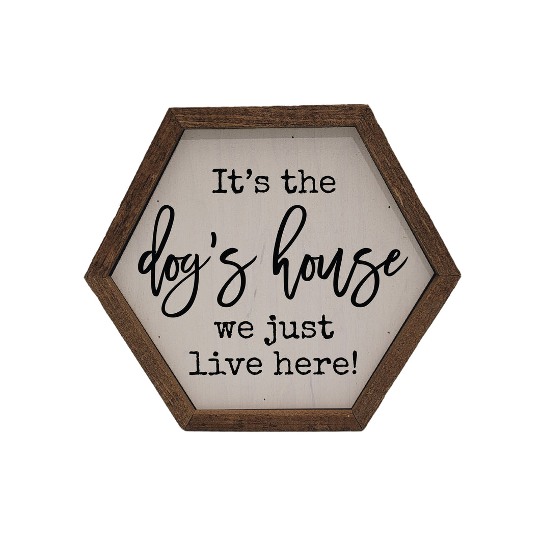 It's the dog's house Hexagon Sign - 8x7 Hexagon Sign - EW046 - 2 Per Pack ($8.75 Ea. Sign)