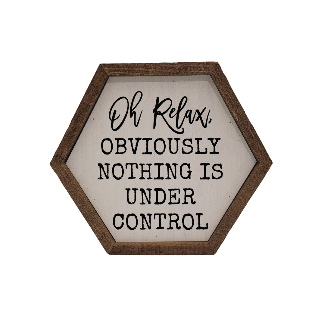 Oh Relax Funny Hexagon Sign - 8x7 Hexagon Sign - EW047 - 2 Per Pack ($8.75 Ea. Sign)