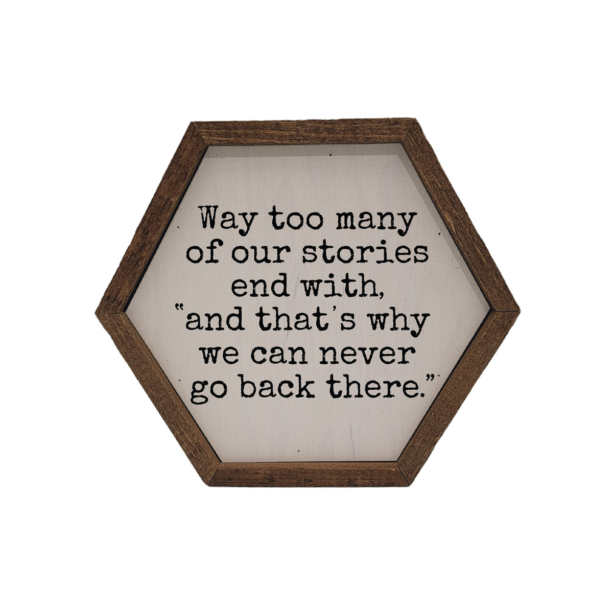 Way too many of our stories - Funny Hexagon Sign - 8x7 Hexagon Sign - EW048 - 2 Per Pack ($8.75 Ea. Sign)