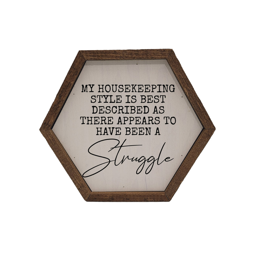 My Housekeeping Style - Funny Hexagon Sign - 8x7 Hexagon Sign - EW049 - 2 Per Pack ($8.75 Ea. Sign)