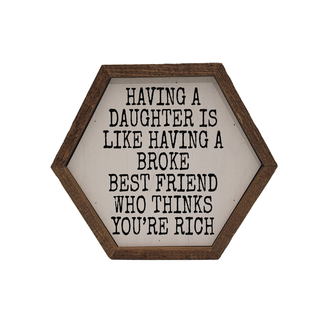 Broke Best Friend - Mothers Day Hexagon Sign - Home Décor - EW070 - 2 Per Pack ($8.75 Ea. Sign)