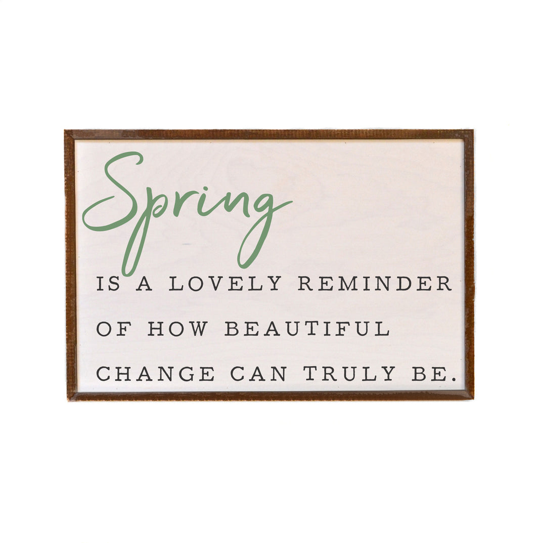 Spring Is A Lovely Reminder Home Décor Spring Sign 12x18  Sign - GW044 - 2 Per Pack ($18.00 Per Sign)