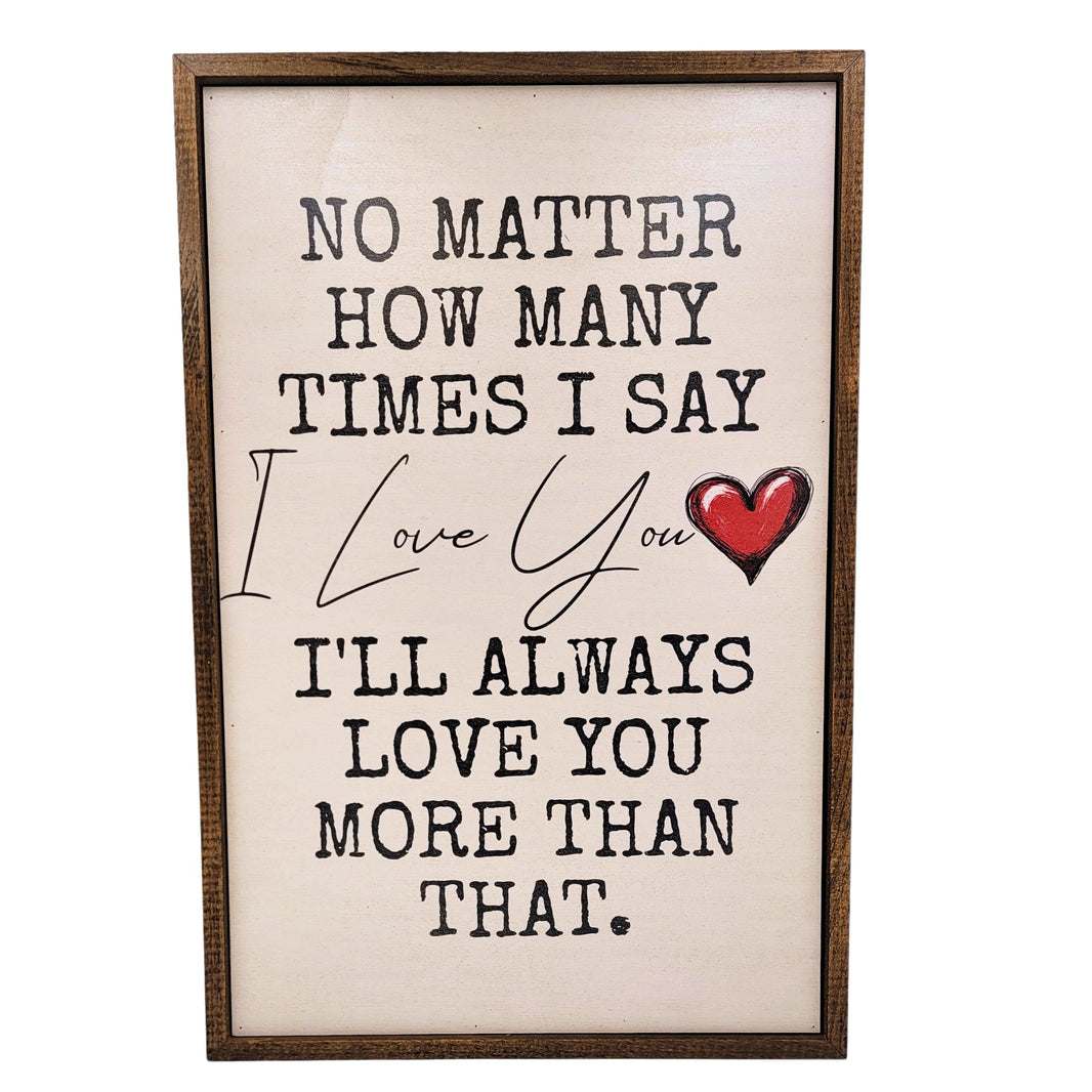 I Love You More Than That - GW079 - 2 Per Pack ($18.00 Per Sign)