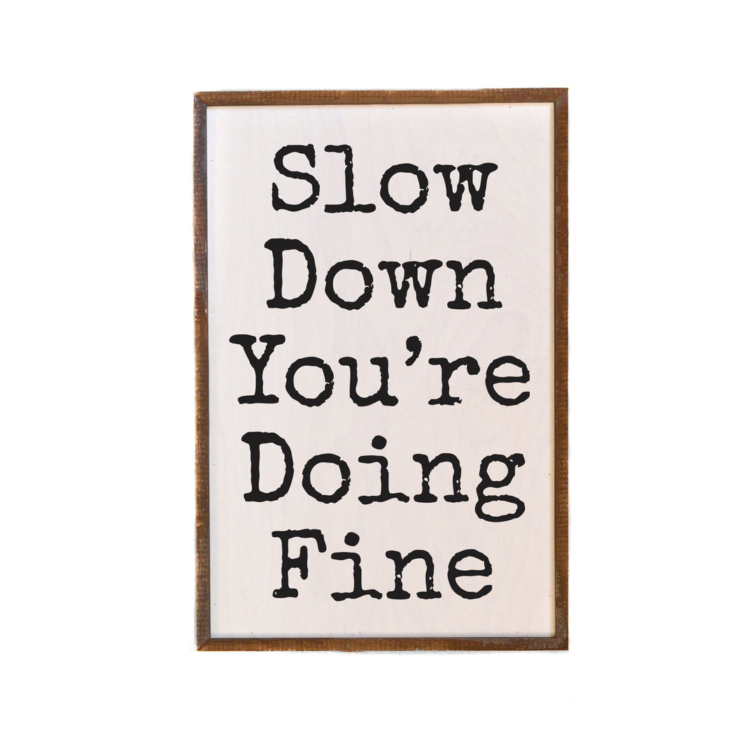 Slow Down You're Doing Fine - GW081 - 2 Per Pack ($18.00 Per Sign)