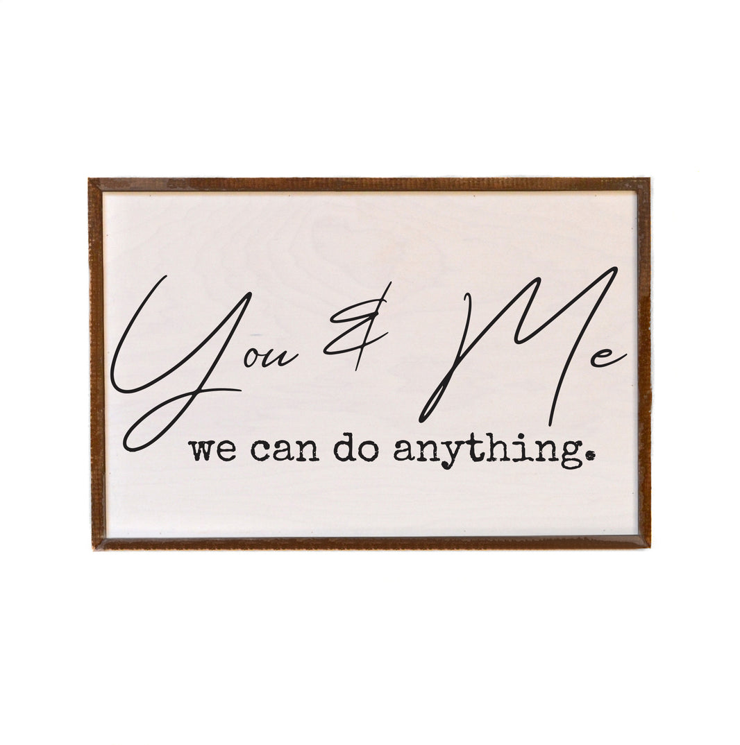 You & Me We Can Do Anything - GW082 - 2 Per Pack ($18.00 Per Sign)