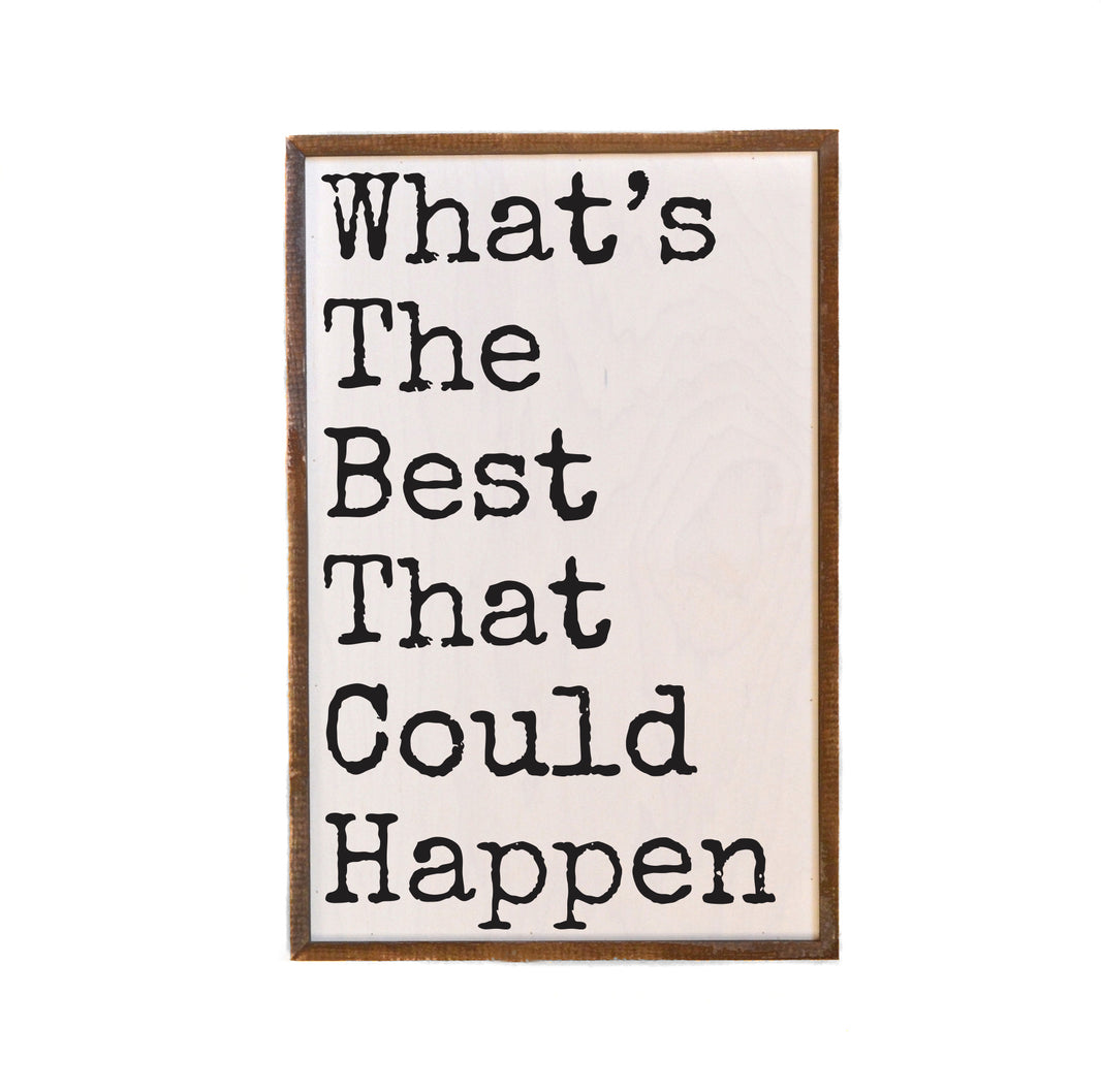 What's The Best That Could Happen - GW087 - 2 Per Pack ($18.00 Per Sign)