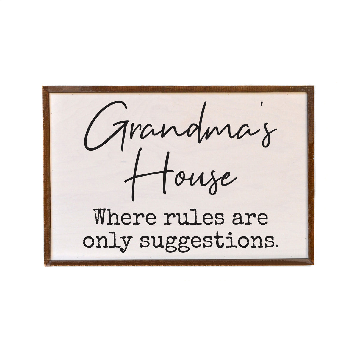Grandma's House Where Rules Are Suggestions - GW097 - 2 Per Pack ($18.00 Per Sign)