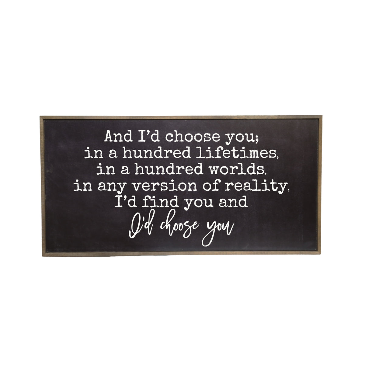 32x16 And I'd Choose You Romantic Valentine's Day Signs - PB030 - 2 Per Pack ($48.95 Ea. Sign)