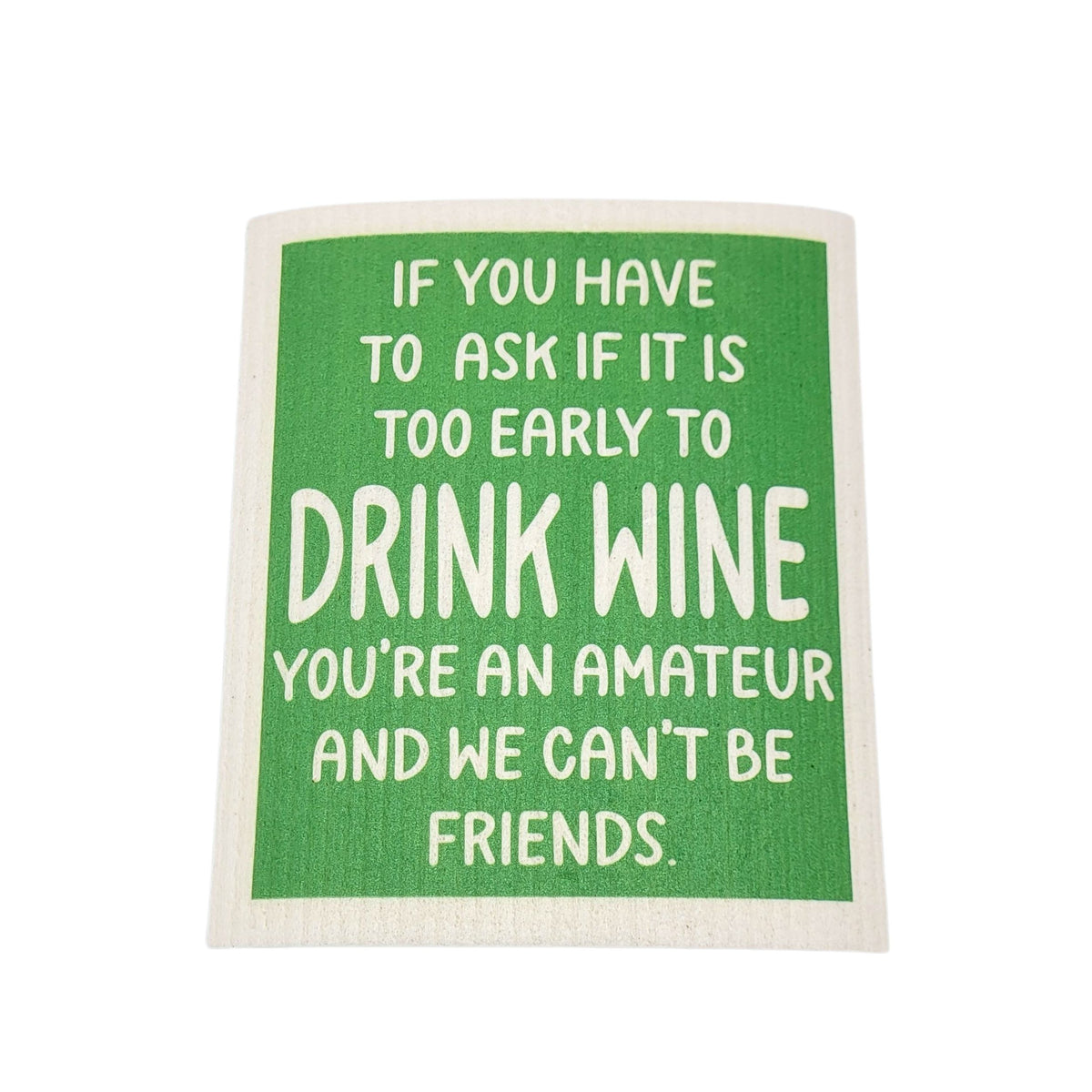 You're An Amateur Can't Be Friends Funny Swedish Dishcloths (4 Per Pack - $2.55 Ea.)