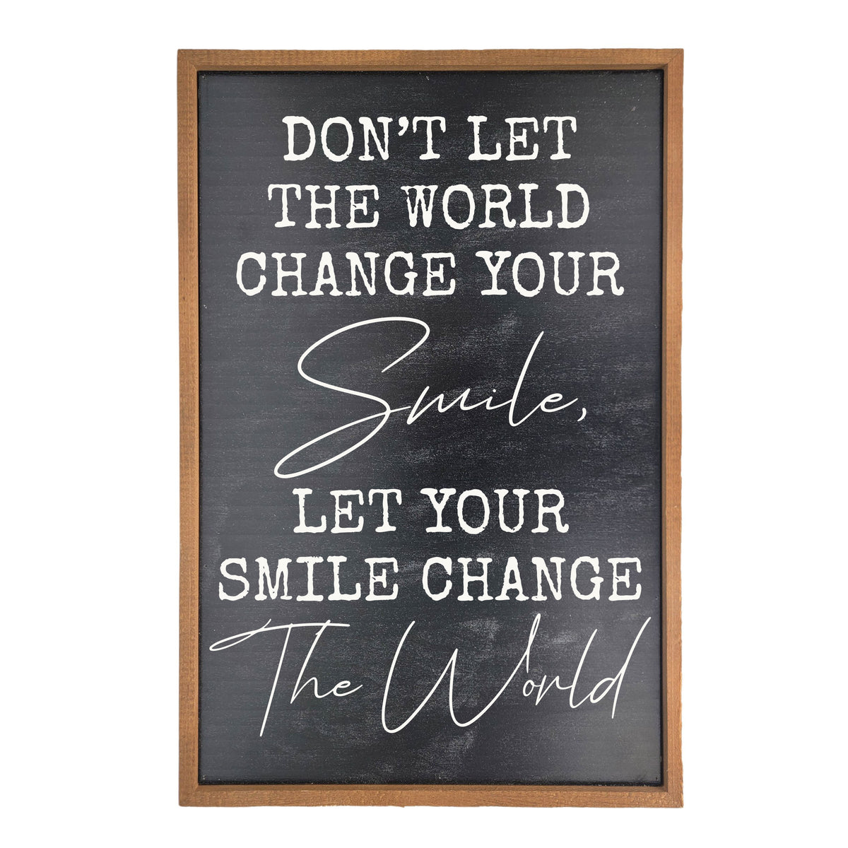 Don't Let The World Change Your Smile Box Sign Black Finish 12x18  Sign - GW062 - 2 Per Pack ($18.00 Per Sign)