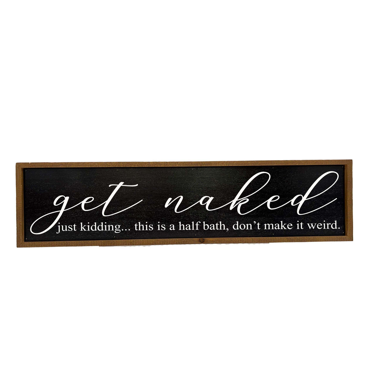 Get Naked Just Kidding Bath Black Sign - Bathroom Décor - 24x6  Sign - TMP022 - 2 Per Pack ($14.00 Per Sign)