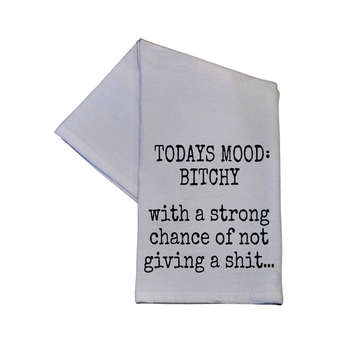 Todays Mood Bitchey Funny Tea Towel - TWL100 - Pack Of 4 Towels ($3.95 Per Towel)