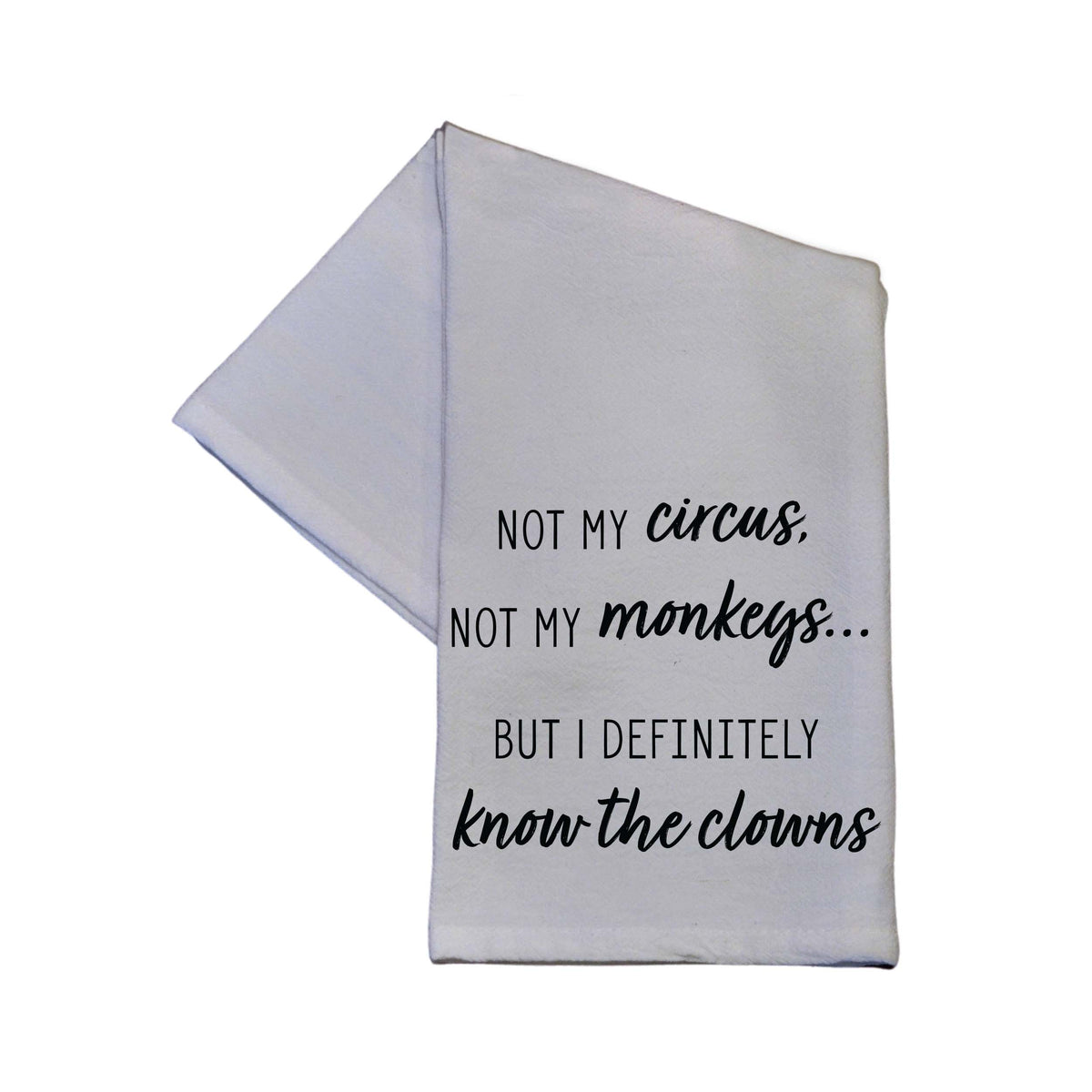 Not My Circus Funny Gift Towel - White Cotton Tea Towel - TWL108 - Pack Of 4 Towels ($3.95 Per Towel)