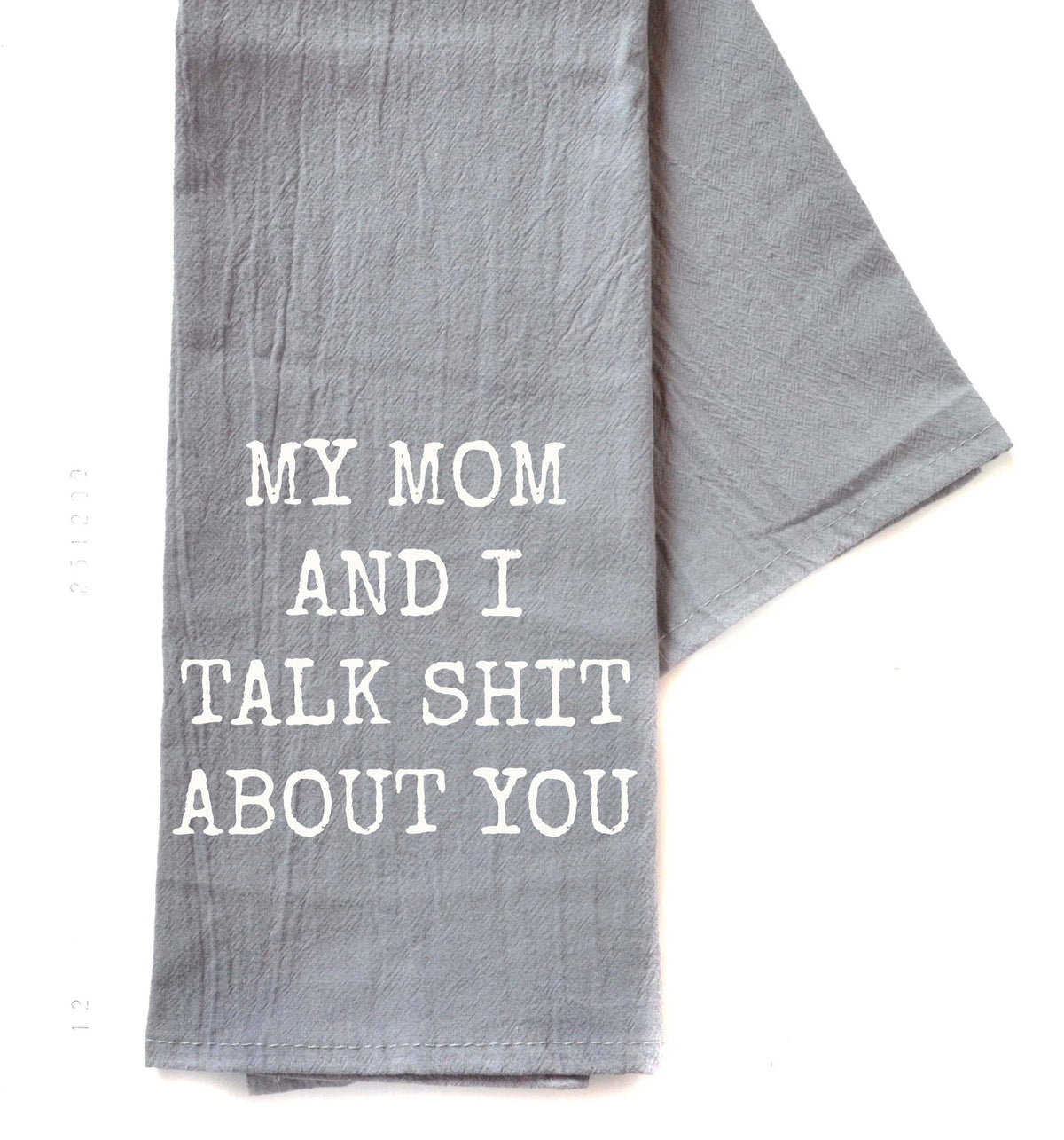 My Mom And I Talk Funny Gray Tea Towel - Funny Gifts - TWL112 - Pack Of 4 Towels ($3.95 Per Towel)