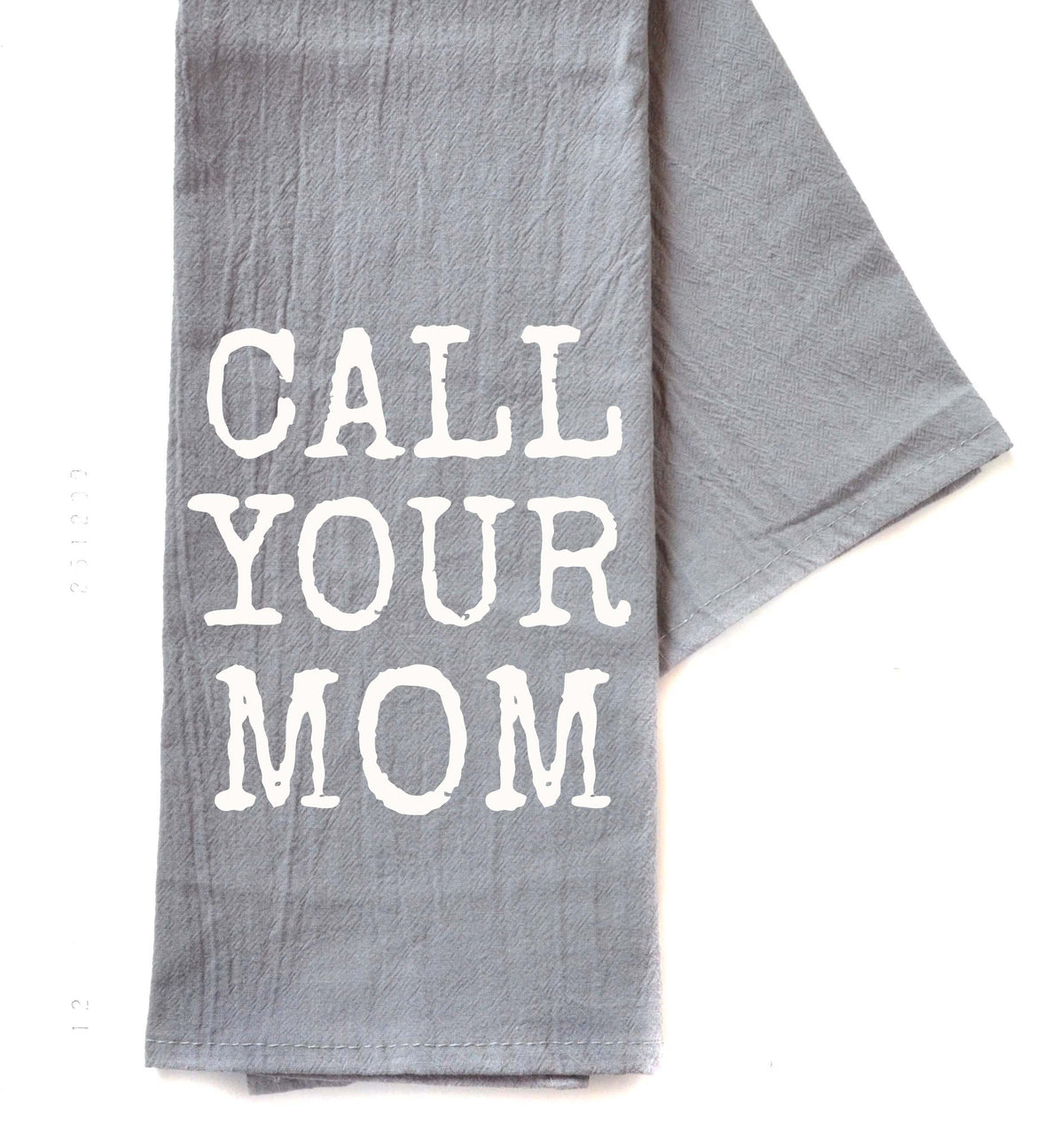 Call Your Mom Mother's Day Gift - Gray Tea Towel - TWL126 - Pack Of 4 Towels ($3.95 Per Towel)