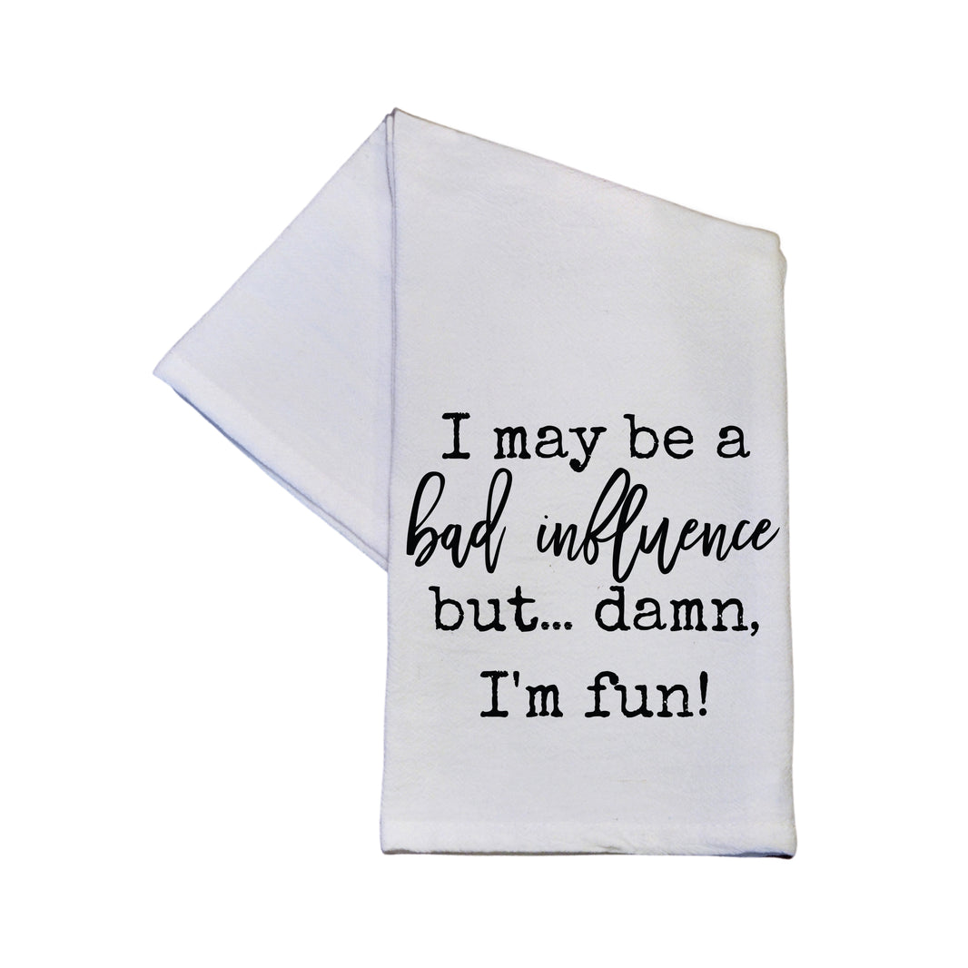 I May Be A Bad Influence - TWL142 - Pack Of 4 Towels ($3.95 Per Towel)